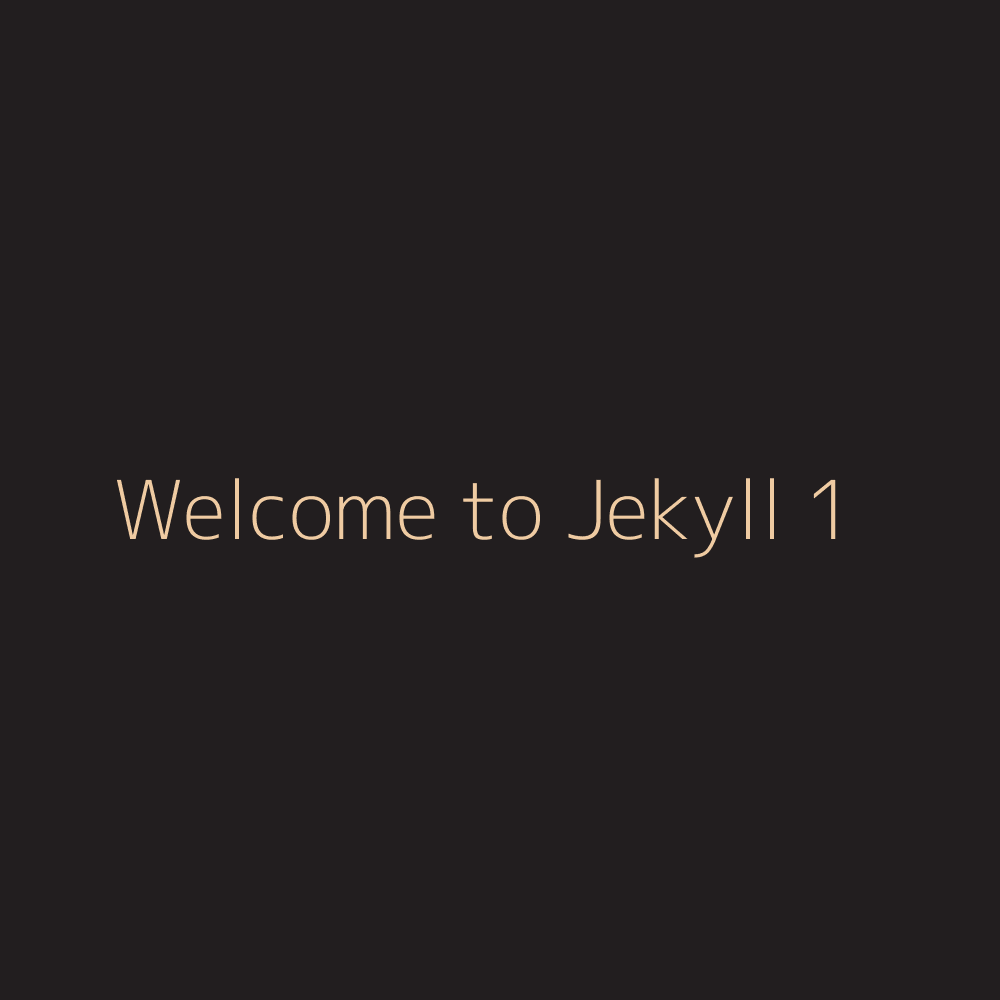 Welcome to Jekyll! 1